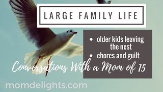 Large Family Life: When the older kids leave home, chores and guilt