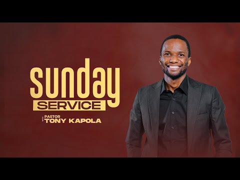 Sunday Service | Pastor Tony Kapola | 18th June 2023