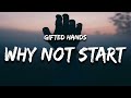 Gifted Hands - Why Not Start (Lyrics)