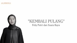 Download lagu 🎵Kembali Pulang (lirik) - Feby Putri dan Suara Kayu mp3