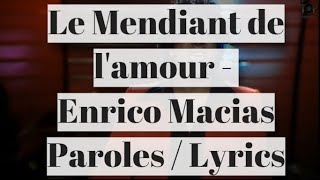 LE MENDIANT DE L&#39;AMOUR - ENRICO MACIAS (PAROLES / LYRICS)