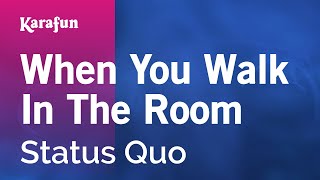 Karaoke When You Walk In The Room - Status Quo *
