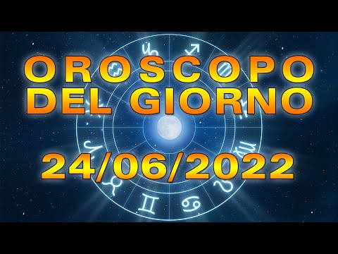Oroscopo del Giorno Venerdì 24 Giugno 2022!