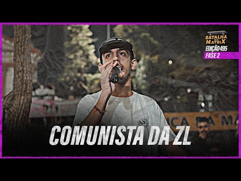 Comunista da ZL | 2ª Fase | Slam da Matrix convida SLAMCOMX | Batalha da Matrix [495]