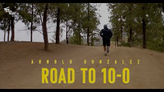 ROAD TO 10-0 |  Arnold Gonzalez