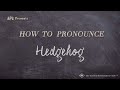 How to Pronounce Hedgehog (Real Life Examples!)