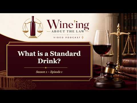 “Wine”ing About The Law S1E1 – What is a Standard Drink?