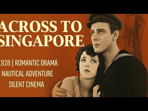 Across to Singapore | 1928 | Romantic Drama | Nautical Adventure | Silent Cinema