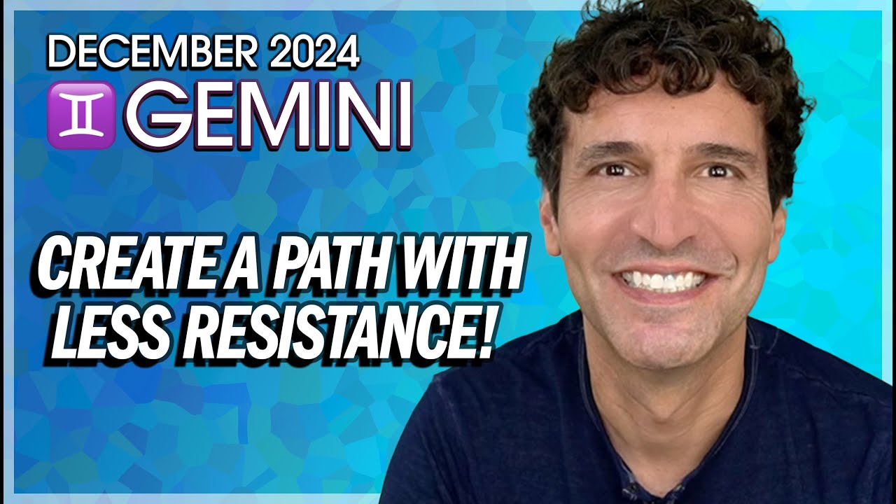 Gemini December 2024: Create a Path with Less Resistance!