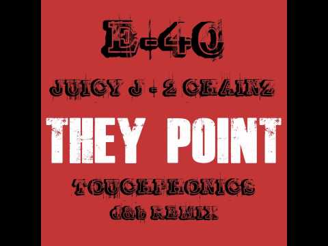 E-40, Juicy J, 2 Chainz - They Point (Touchphonics D&B Remix)