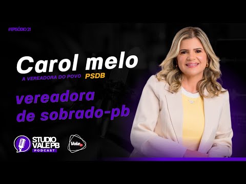 #EP 21 VEREADORA CAROL MELO SOBRADO-PB