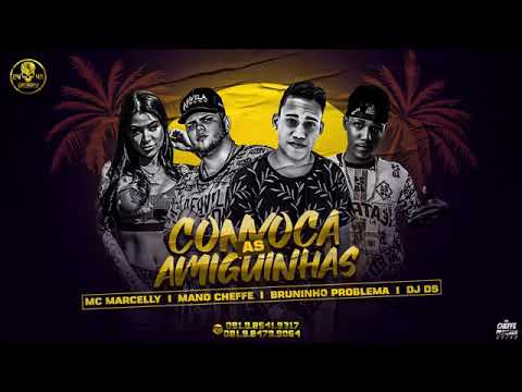 MANO CHEFFE, BRUNINHO PROBLEMA, DJ DS, MC MARCELLY - CONVOCA AS AMIGUINHAS (CL NO BEAT)