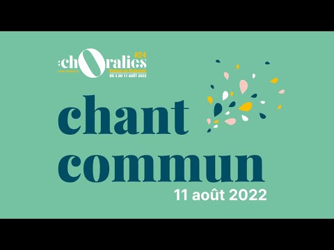 Chant commun du 11 août - Choralies 2022