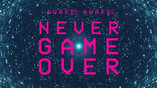 Never Game Over | by Awake! Awake!