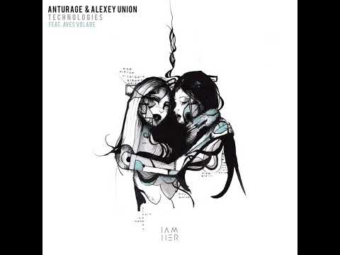 Anturage, Alexey Union & Aves Volare - Technologies / REBRN Remix [IAMHER]