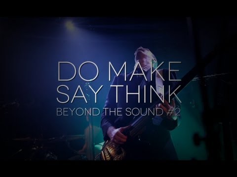 [Beyond The Sound #2] Do Make Say Think