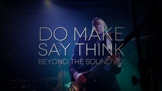 [Beyond The Sound #2] Do Make Say Think