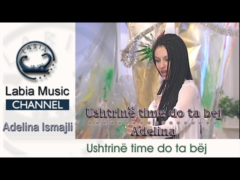Adelina Ismajli - Ushtrin time do ta bej