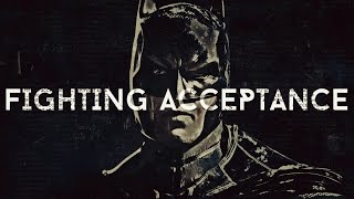 Batman: FIGHTING ACCEPTANCE - Motivational Video