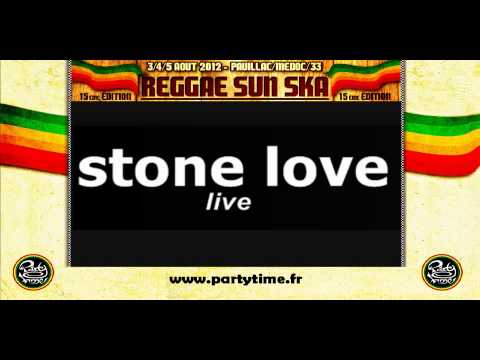 STONE LOVE - Live Audio at Reggae Sun Ska 2012 by Partytime.fr