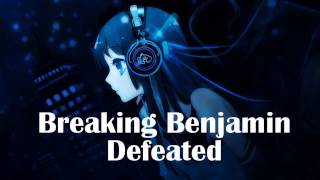 Nightcore - Defeated [Breaking Benjamin]