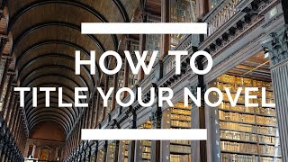 How to Title Your Novel: The Complete Writing Guide