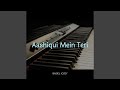 Aashiqui Mein Teri Instrumental