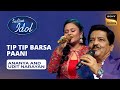 Indian Idol S14 Ananya S Performance Tip Tip Barsa Paani