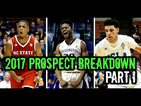 2017 NBA Draft: Prospect Breakdown Part 1: Markelle Fultz Lonzo Ball Dennis Smith, Jr.