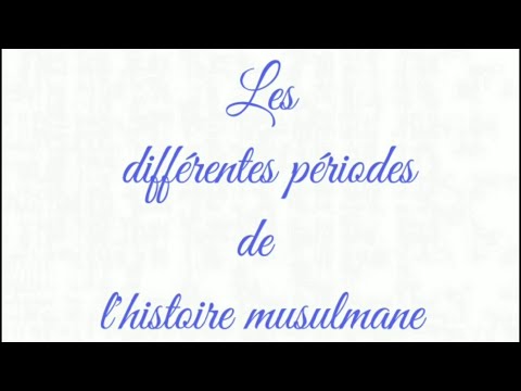 Les différentes période de l'histoire musulmane