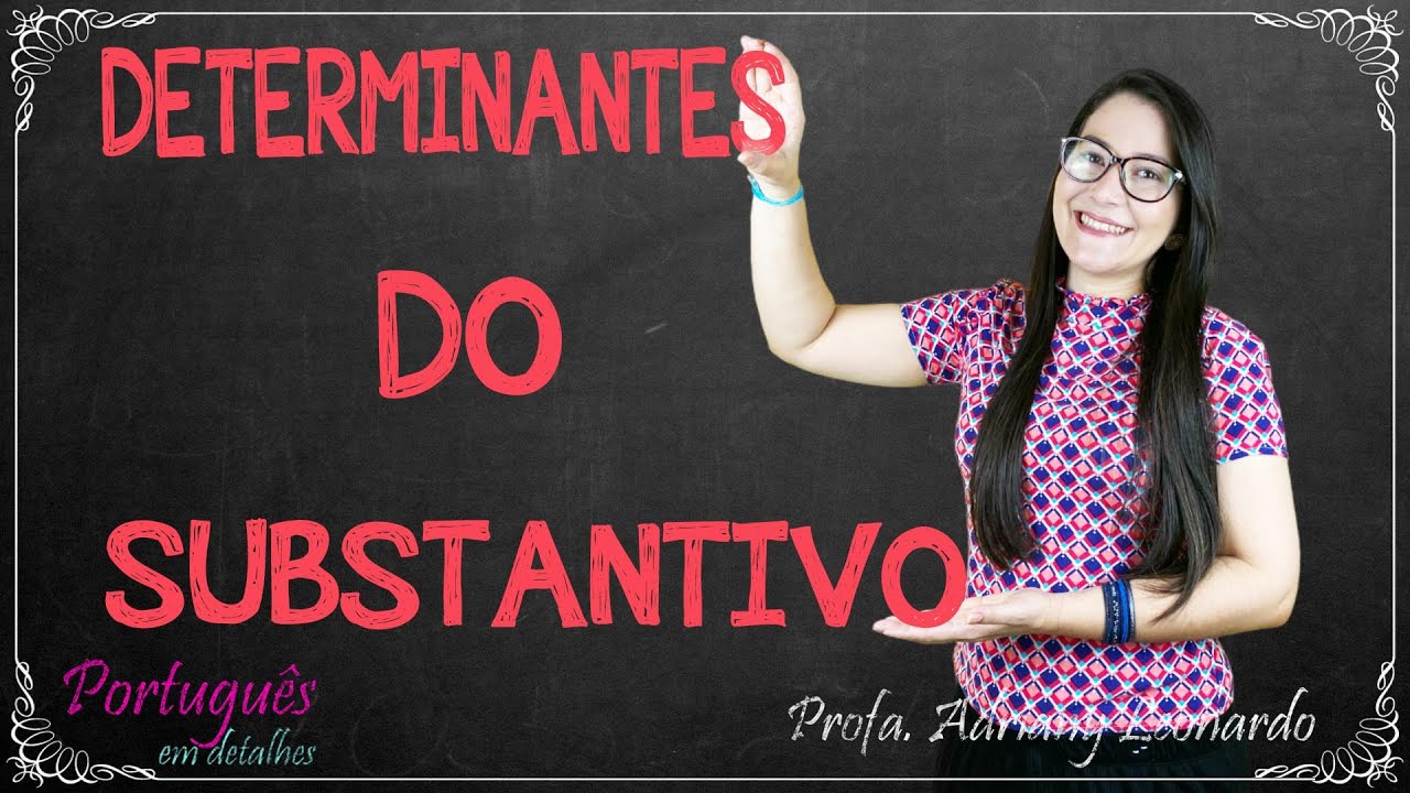 DETERMINANTES DO SUBSTANTIVO (7º ANO) ||  Morfologia  #1 || Profa. Adriany Leonardo