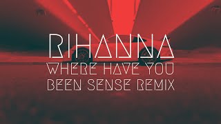 Rihanna - Where Have You Been [SENSE Remix] | BassBoost | Extended Remix