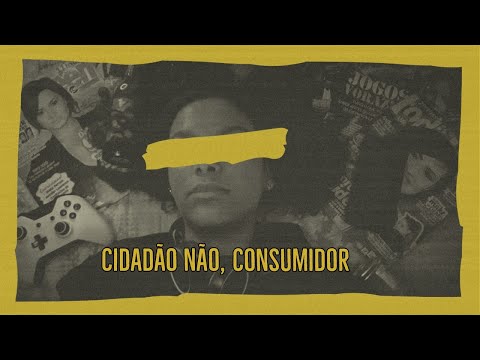 Cidadão Não, Consumidor - Documentário (TCC 2020)