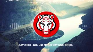 July Child - Girl Like Me (No Way Back Remix)