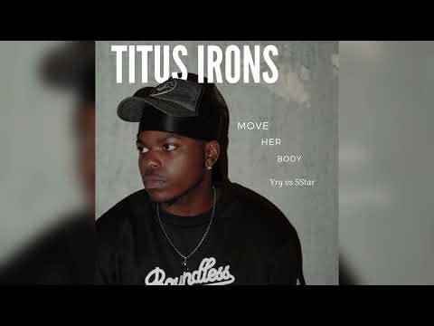 Titus Irons - Move Her Body (YRG vs 5$TAR)
