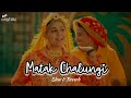 Matak Chalungi Slow Reverb Sapna Chaudhary Raj Mawar Manisha Sharma Haryanvi Song Lofi AnyTime