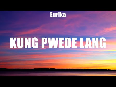 Kung Pwede Lang - Eurika
