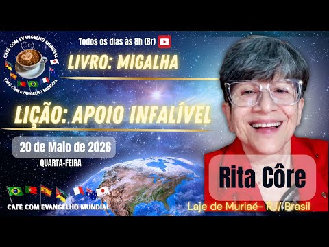 CAFÉ COM EVANGELHO MUNDIAL com RITA CORE, Laje do Muriaé, Livro Migalha, Lição: APOIO INFALÍVEL