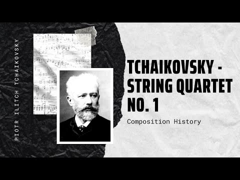 Tchaikovsky - String Quartet No. 1 Op. 11