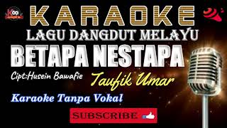Download lagu Betapa Nestapa/Karaoke Version/Lagu Melayu/Taufik Umar mp3