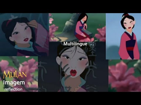 【MULAN】"IMAGEM" em 18 Línguas || Mulan - "Reflection" in 18 languages