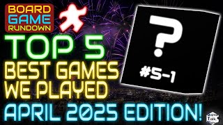 TOP 5 GAMES We Played in APRIL!