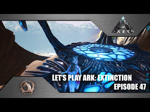 Ark Survival Evolved - Let's play Ark: Extinction (Episode 47)