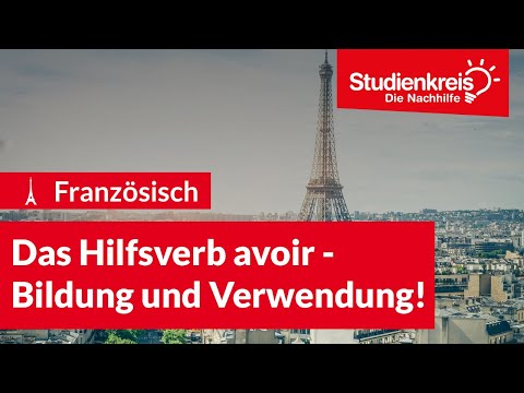 Das Hilfsverb avoir - Bildung und Verwendung! | Französisch verstehen mit dem Studienkreis