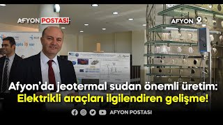 Afyon’da jeotermal sudan önemli üretim: Elektrikli araçları ilgilendiren gelişme