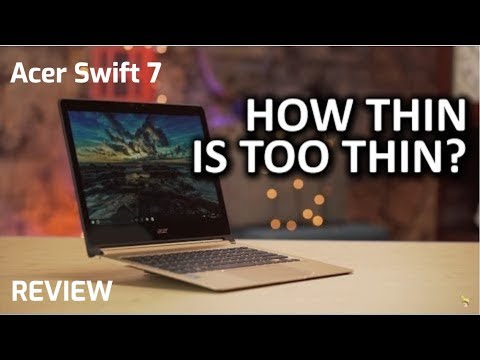 Acer Swift 7 Review - How Thin Is Too Thin ?