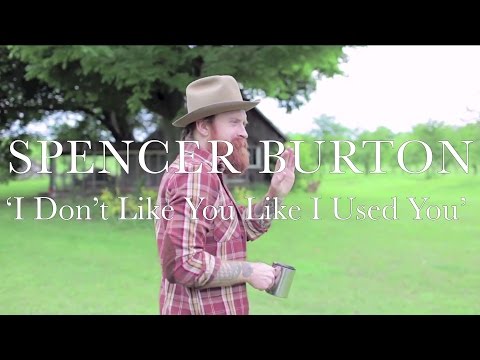 Spencer Burton - I Don't Love You Like I Used You (Official Home Video)