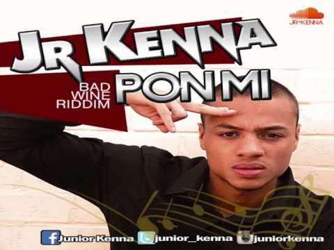 JR Kenna - Pon Mi (Bad Wine Riddim 2014)