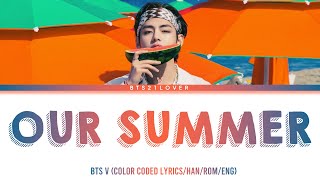 BTS V - Our Summer (OST) (Color Coded Lyrics Han/R