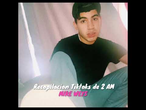 2 AM BY MIKE WEYS | RECOPILACIÓN DE TIKTOKS PARTE 1 💜